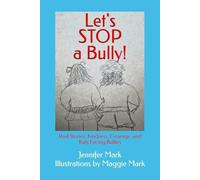 Let's STOP a Bully!: Real Stories, Kindness, Courage, and Kids Facing Bullies