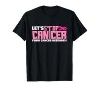 Let's Stop Cancer Cantcer Fund Cancer Research T-Shirt