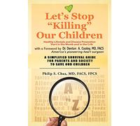 Let's Stop ''Killing'' Our Children: Disease Prevention Starting From The Crib | A Simplified Survival Guide For Parents And Society To Save Our Children