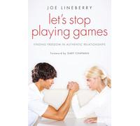 Let's Stop Playing Games: Finding Freedom in Authentic Relationships
