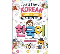 Let's Study Korean: Cute & Cozy Coloring Book: Learn Hangul Alphabet Vocabulary with Stroke Order Tracing, Handwriting Practice, and Fun Activity Puzzles for Beginners
