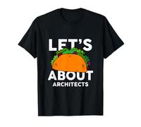 Let's Taco About Architects T-Shirt for Architect Shirt T-Shirt