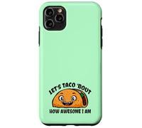 Lets TACO Bout How Awesome I Am | Funny Taco Fans Favorite Case for iPhone 11 Pro Max
