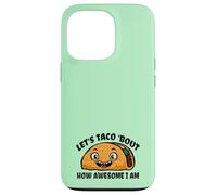 Lets TACO Bout How Awesome I Am | Funny Taco Fans Favorite Case for iPhone 13 Pro