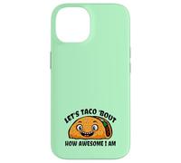 Lets TACO Bout How Awesome I Am | Funny Taco Fans Favorite Case for iPhone 14