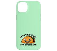 Lets TACO Bout How Awesome I Am | Funny Taco Fans Favorite Case for iPhone 14 Plus