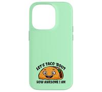 Lets TACO Bout How Awesome I Am | Funny Taco Fans Favorite Case for iPhone 14 Pro