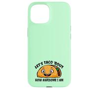 Lets TACO Bout How Awesome I Am | Funny Taco Fans Favorite Case for iPhone 15