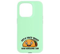 Lets TACO Bout How Awesome I Am | Funny Taco Fans Favorite Case for iPhone 15 Pro