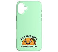 Lets TACO Bout How Awesome I Am | Funny Taco Fans Favorite Case for iPhone 16 Plus