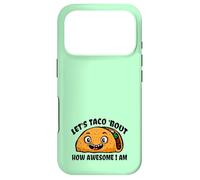 Lets TACO Bout How Awesome I Am | Funny Taco Fans Favorite Case for iPhone 17 Pro
