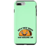 Lets TACO Bout How Awesome I Am | Funny Taco Fans Favorite Case for iPhone 7 Plus/8 Plus