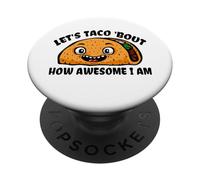 Lets TACO Bout How Awesome I Am | Funny Taco Fans Favorite PopSockets Adhesive PopGrip
