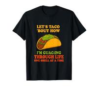 Let's Taco 'Bout How I'm Guac-ing Through Life Funny Taco T-Shirt
