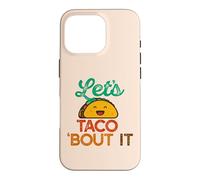 LET'S TACO 'BOUT IT Funny Pun Talk Tacos Meme Case for iPhone 16 Pro