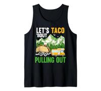 Let's Taco 'Bout Pulling Out Funny Camper Van Camping Tank Top