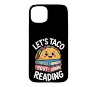 Let's Taco 'Bout Reading Funny Book Reader Pun Case for iPhone 15 Plus