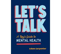 Let's Talk: A Boy's Guide to Mental Health