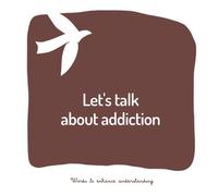 Let's talk about addiction: A book to help adults talk to children about a loved one who has an addictive disorder (Words to enhance understanding)