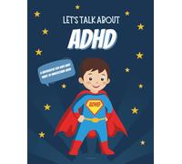 Let's Talk About ADHD: A Kid-Friendly Workbook for Kids, Friends & Siblings to Understand ADHD, Focus, Impulses & Everyday Support