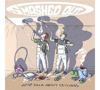 Smashed Out - Let's Talk About Ceilings