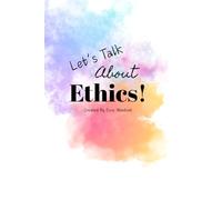 Let's Talk About Ethics, Volume 2.: Let’s Talk About Ethics: A Guided Reflection Journal