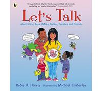 Let's Talk About Girls, Boys, Babies, Bodies, Families and Friends