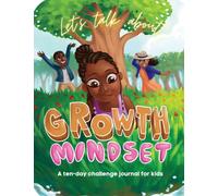 Let's Talk About Growth Mindset : A Challenge Journal for Kids