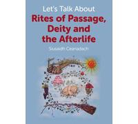 Let's Talk About Rites of Passage, Deity and the Afterlife
