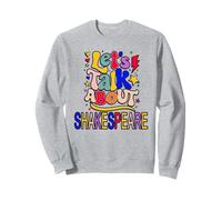 Let's Talk About Shakespeare Humorous Slogan Meme Sweatshirt