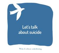 Let's talk about suicide: A book to help adults talk to children about a loved one who has taken their own life (Words to enhance understanding)