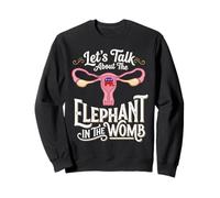 Let's Talk About The Elephant In The Womb Feminist Sweatshirt
