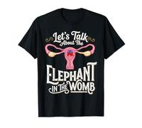 Let's Talk About The Elephant in The Womb Feminist T-Shirt
