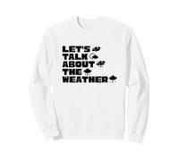 Lets Talk About The Weather Meteorologist Weatherman Sweatshirt