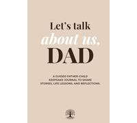 Let's talk About Us, Dad: A father child keepsake journal to share stories, life lessons and reflections