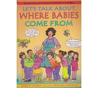 Let's Talk About Where Babies Come From: A Book about Eggs, Sperm, Birth, Babies, and Families