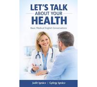 Let's Talk About Your Health: Basic Medical English Conversations (Speaking Medical English)