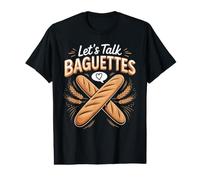 Let's Talk Baguettes French Bread Value Graphic T-Shirt