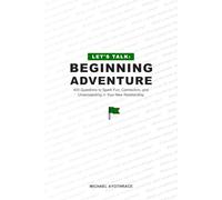 Let's Talk: Beginning Adventure: 400 Questions to Spark Fun, Connection, and Understanding in Your New Relationship
