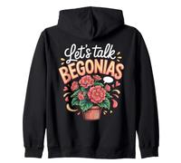 Let's Talk Begonias Houseplant Plant Lover Gardening Zip Hoodie