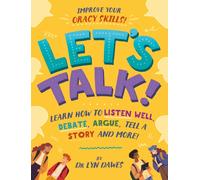Let's Talk! : Learn how to listen well, argue, tell a story and more!