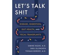 Let's Talk Sh!t: Disease, Digestion, Gut Health, and Fecal Transplants