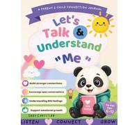 Let's Talk & Understand Me: An Interactive Journal for Kids to Express Big Feelings, Talk to Parents, Understand Behaviour, and Build Emotional Awareness