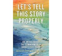 Let's Tell This Story Properly: An Anthology of the Commonwealth Short Story Prize: 1 (Commonwealth Writers, 1)