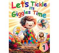 Lets Tickle it's Giggles Time: The Parents Giggle Handbook for Toddler Shenanigans