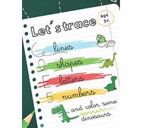 Let's trace some lines, shapes, letters, numbers: workbook alphabet handwriting practice for preschool kids. Dinosaurs theme
