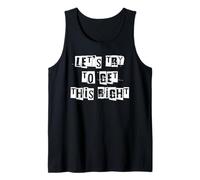Let's Try to Get This Right Tank Top