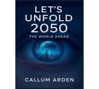 Let's Unfold 2050: The World Ahead