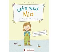 Let's visit Mia - a lovely question and answer story: Interactive picture book | Dialogic reading | Literacy | Participation book for children ages 3 and older | 3 year olds | Preschool / Kindergarten