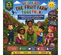 Let's Visit The Fruit Farm Together!: A delightful adventure of picking, tasting, and farm fun for little explorers!
